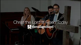 "Christ the Lord Is Risen Today" - The Village Chapel Worship