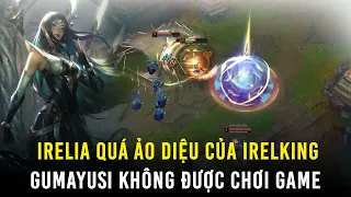 Đến Lượt Gumayusi Không Được Chơi Game Trước Con Irelia Quá Ảo Diệu Của IRELKING