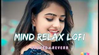 TRENDING | MIND RELAX LOFI | INSTAGRAM LOFI MASHUP | SLOWED + REVERB | LOFI SONGS #hindi #lofi