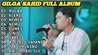 GILGA SAHID FULL ALBUM TERBARU PALING VIRAL 2023 || RUCAH, KLERU, NEMEN, NEMU | LAGU JAWA