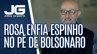 Josias de Souza / Rosa enfia primeiro espinho no pé de Bolsonaro