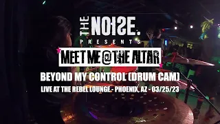 Beyond My Control - Meet Me @ The Altar (Drum Cam) LIVE @ Phoenix, Arizona