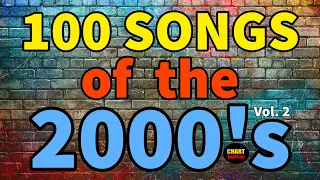 100 Songs Of The 2000's | Greatest Hits of the 00's Vol. 2 | ChartExpress