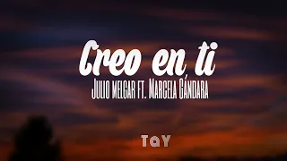 Creo en ti—Julio Melgar Ft. Marcela Gándara | Letra.