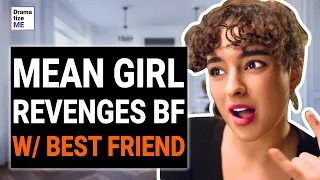 MEAN GIRL REVENGES Her Boyfriend With Best Friend | @DramatizeMe