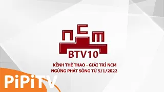 Thông Báo Ngừng Phát Sóng Kênh NCM - BTV10