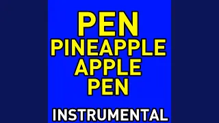 Pen Pineapple Apple Pen (Instrumental of PPAP)