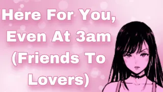 Here For You, Even At 3am (Friends To Lovers) (Comforting) (Taking Care Of You) (Kissing) (F4A)