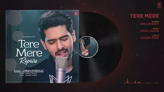 Tere Mere Song (Reprise) Audio | Feat. Armaan Malik | Amal Mallik | Letest Hindi Songs 2017