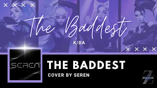 K/DA - THE BADDEST ft. (G)I-DLE, Bea Miller, Wolftyla (PRE-DEBUT Cover by SEREN) ZENITH MUSIC LABEL