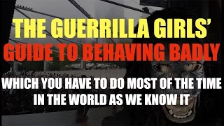 The Guerrilla Girls' Guide to Behaving Badly, 2016