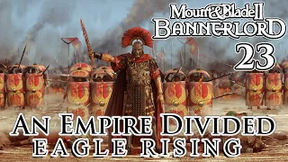 Mount & Blade II: Bannerlord | Eagle Rising | An Empire Divided | Part 23