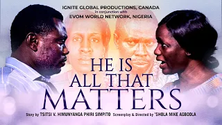 HE IS ALL THAT MATTERS Pt.1 // Directed by 'Shola Mike Agboola // EVOM & IGP // Subtitled in English