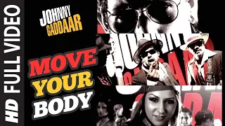 Move Your Body Full Song | Johnny Gaddaar | Hard Kaur | Shankar Ehsaan Loy