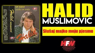 Halid Muslimovic - Slusaj majko moju pjesmu - (Audio 1990) HD