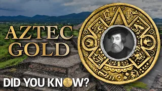 Aztec Gold: Did You Know?