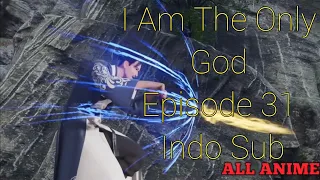 I Am The Only God Episode 31 Indo Sub || Wei Wo Du Shen Episode 31 Indo Sub || 我是唯一的神ep 31 ||