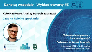 Dane są wszędzie - wykład #3: "Sztuczna inteligencja-inna inteligencja" - dr Leszek Bukowski