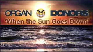 Organ Donors - When The Sun Goes Down