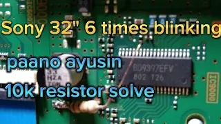 Sony 32 inch 6 times blink, paano ayusin/how to repair gamit ang 10k resistor