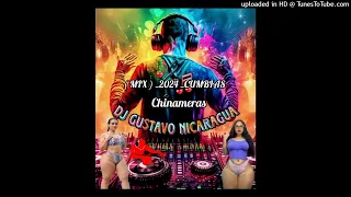 (( MIX ))  _2024 _ CON LO MEJOR DE LAS CUMBIAS CHINAMERAS _ DJ GUSTAVO NICARAGUA - 2024