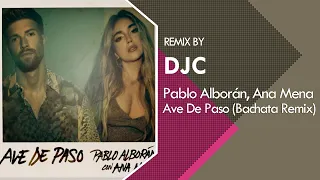 Pablo Alborán, Ana Mena - Ave de paso (Bachata Versión Remix DJC)