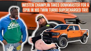 DONKMASTER MEETS WESTEN CHAMPLIN TAKES A SPIN IN HIS TWIN TURBO SUPERCHARGED TRX! @WestenChamplin