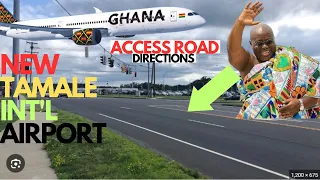 Latest Update on accessing the NEW TAMALE INTERNATIONAL AIRPORT Terminal in Ghana.