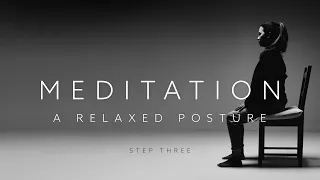 Step Three of Meditation: A Relaxation Exercise to Develop the Perfect Posture