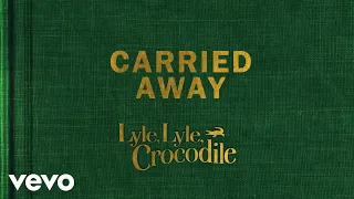 Carried Away (From the Lyle, Lyle, Crocodile Original Motion Picture Soundtrack / Visua...