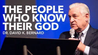 Dr. David K. Bernard - The People Who Know Their God