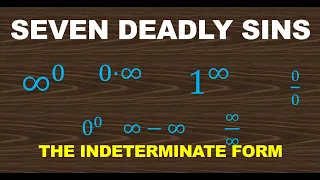 The Seven Deadly Sins ( Indeterminate Form)