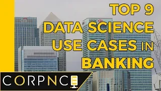 Top 9 Data Science Use Cases in Banking