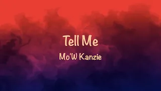 Mo'W Kanzie - Tell Me [Lyrics]