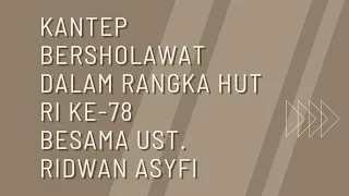 🔴 LIVE KANTEP BERSHOLAWAT DALAM RANGKA HUT RI KE-78 || BERSAMA UST. RIDWAN ASYFI & FATIHAH INDONESIA