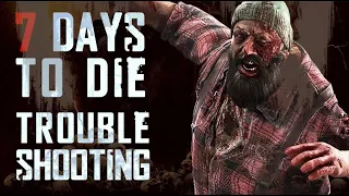 7 Days To Die Trouble Shooting