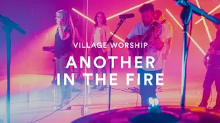 Village Worship: Another In the Fire