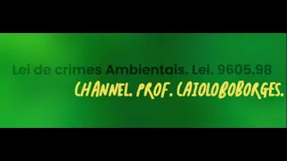 Lei de crimes Ambientais -LAP.PARTE GERAL.PARTE 2 .22.4.24. Prof.CaioLoboBorges