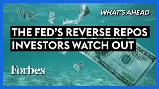 Investors Watch Out: The Fed’s Reverse Repos Are Exploding - Steve Forbes | What's Ahead | Forbes