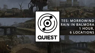 [ The Elder Scrolls: Morrowind ] Rain in Balmora, 1 Hour, 6 Locations [ Ambience and Music ]