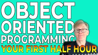 Learn Object Oriented Programming – Your First Half Hour!