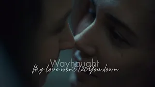 Wayhaught | My love won't let You down [4x2]