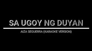 SA UGOY NG DUYAN - AIZA SEGUERRA (KARAOKE VERSION)