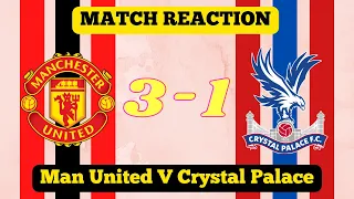 Manchester United 3-1 Crystal Palace. Match Reaction