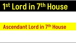 1st Lord in  7th House (Ascendant Lord in 7th House)