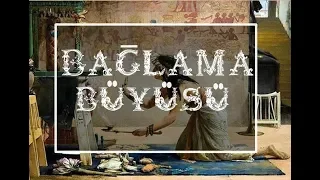 Bağlama Büyüsü Nedir? - Bağlama Büyülerinde Genel Süreç