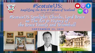 #ScotsinUS Spotlight: Charles, Lord Bruce on the Art & History of The Bruce Family and Broomhall