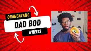 Orangatang Dad Bod Wheels | First Impressions💥