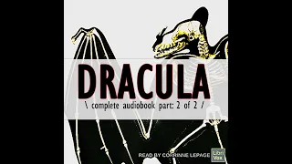 Bram Stoker Dracula full audiobook (Part 2 of 2)