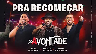 Pra Recomeçar - DVD À Vontade - Raí Saia Rodada,Zezo Potiguar,Luan Estilizado [Ao Vivo Em Natal/RN]